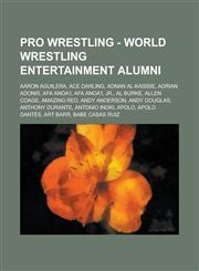 Pro Wrestling - World Wrestling Entertainment alumni Aaron Aguilera, Ace Darling, Adnan Al-Kaissie, Adrian Adonis, Afa Anoa'i, Afa Anoa'i, Jr., Al Burke, Allen Coage, Amazing Red, Andy Anderson, Andy Douglas, Anthony Durante, Antonio Inoki, Apolo, Apolo,1234667169,9781234667160