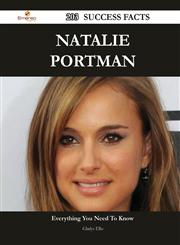 Natalie Portman 203 Success Facts - Everything You Need to Know about Natalie Portman,1488546908,9781488546907