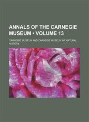 Annals of the Carnegie Museum (Volume 13),1154236315,9781154236316