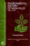 Environmental History of Naga Hills 1881-1947 Land and Forest - The Colonial Policy 1st Published,8183640079,9788183640077