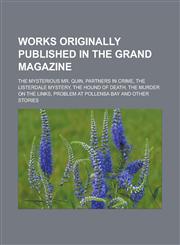 Works originally published in The Grand Magazine The Mysterious Mr. Quin, Partners in Crime, The Listerdale Mystery, The Hound of Death,123316693X,9781233166930