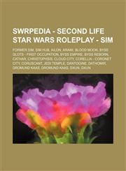 SWRPEDIA - Second Life Star Wars Roleplay - Sim Former Sim, Sim Hub, Ailon, Arami, Blood Moon, Byss DLotS - first occupation, Byss Empire, Byss Reborn, Cathar, Christophsis, Cloud City, Corellia - Coronet City, Coruscant, Jedi temple, Dantooine, Dathomir,1234847647,9781234847647