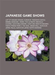 Japanese Game Shows List of Sasuke Stages, Kunoichi, Takeshi's Castle, Kinniku Banzuke, Viking: The Ultimate Obstacle Course, Quiz $ Milli,1155881869,9781155881867