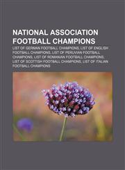 National association football champions List of German football champions, List of English football champions,1233276670,9781233276677