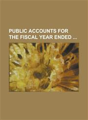 Public Accounts for the Fiscal Year Ended,1234157497,9781234157494