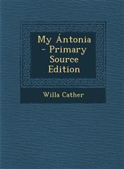 My Antonia - Primary Source Edition,1293830372,9781293830376