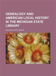 Genealogy and American local history in the Michigan state library,1152257390,9781152257399