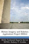 Motion Imagery and Robotics Application Project (Mira),1287253563,9781287253563