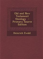 Old and New Testament theology  - Primary Source Edition,1293233986,9781293233986