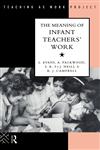 The Meaning of Infant Teachers' Work,0415088593,9780415088596
