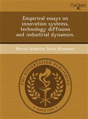 Empirical essays on innovation systems, technology diffusion and industrial dynamics.,1243681047,9781243681041