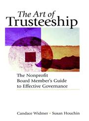 The Art of Trusteeship The Nonprofit Board Members Guide to Effective Governance 1st Edition,0787951331,9780787951337