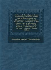 History of the Religious House of Pluscardyn Convent of the Vale of Saint Andrew, in Morayshire; ... Containing the History and a Description of the,1293426237,9781293426234