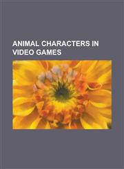 Animal Characters in Video Games Amy Rose, Battletoads (Characters), Crash Bandicoot (Character), D0g, Diddy Kong, Dogmeat, Donkey Kong (Character),,1156145511,9781156145517