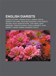 English diarists Queen Victoria, Virginia Woolf, Samuel Pepys, Kenneth Williams, Siegfried Sassoon, John Wesley, Michael Palin, Diana Mitford,1155349601,9781155349602
