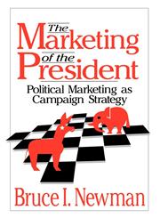 The Marketing of the President Political Marketing as Campaign Strategy,0803951388,9780803951389
