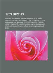 1759 Births Friedrich Schiller, William Wilberforce, Mary Wollstonecraft, William Pitt the Younger, Victor Emmanuel I of Sardinia,1150931159,9781150931154