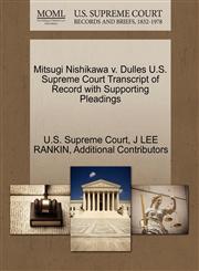 Mitsugi Nishikawa v. Dulles U.S. Supreme Court Transcript of Record with Supporting Pleadings,1270427865,9781270427865