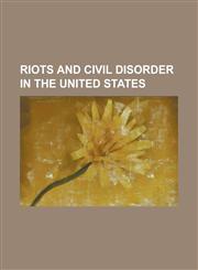 Riots and Civil Disorder in the United States University of California, Berkeley, Colorado Labor Wars, Bart Police Shooting of Oscar Grant, Haymarket,1156124522,9781156124529