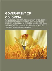 Government of Colombia Plan Colombia, Constitutional history of Colombia, Water privatization in Colombia,1157599842,9781157599845