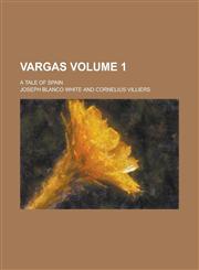 Vargas; A Tale of Spain Volume 1,1230054405,9781230054407