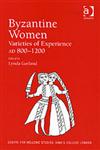 Byzantine Women Varieties of Experience, 800-1200,075465737X,9780754657378