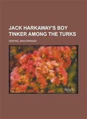 Jack Harkaway's Boy Tinker Among the Turks,1153753049,9781153753043