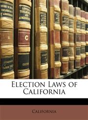 Election Laws of California,1141937794,9781141937790