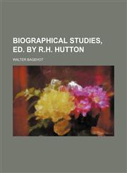 Biographical Studies, Ed. by R.H. Hutton,1459051173,9781459051171