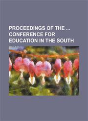 Proceedings of the  Conference for Education in the South (Volume 6),1150781130,9781150781131