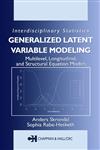 Generalized Latent Variable Modeling Multilevel, Longitudinal, and Structural Equation Models 1st Edition,1584880007,9781584880004