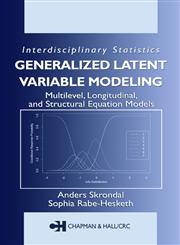 Generalized Latent Variable Modeling Multilevel, Longitudinal, and Structural Equation Models 1st Edition,1584880007,9781584880004