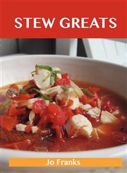 Stew Greats Delicious Stew Recipes, the Top 100 Stew Recipes,1486143016,9781486143016