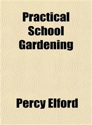 Practical School Gardening,1152156764,9781152156760