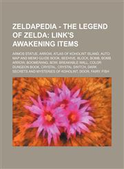 Zeldapedia - The Legend of Zelda Link%27s Awakening items: Armos Statue, Arrow, Atlas Of Koholint Island, Auto Map and Memo Guide Book, Beehive, Block, Bomb, Bomb Arrow, Boomerang, Bow, Breakable Wall, Color Dungeon Book, Crystal, Crystal Switch, Dark Se,1234648342,9781234648343