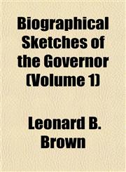 Biographical Sketches of the Governor (Volume 1),1153297736,9781153297738