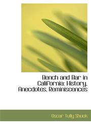 Bench and Bar in California History, Anecdotes, Reminiscences,1110185820,9781110185825