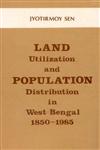 Land Utilisation and Population Distribution A Case Study of Bengal (1850-1985),8170350433,9788170350439