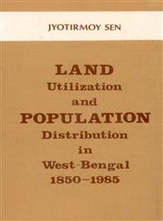 Land Utilisation and Population Distribution A Case Study of Bengal (1850-1985),8170350433,9788170350439