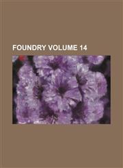 Foundry Volume 14,1235964191,9781235964190