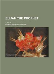 Elijah the prophet; a poem,1232236152,9781232236153