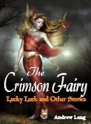 The Crimson Fairy Lucky Luck and Other Stories,9380302509,9789380302508