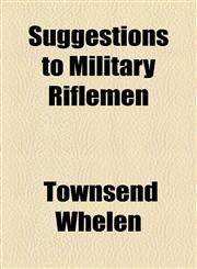 Suggestions to Military Riflemen,1154862097,9781154862096