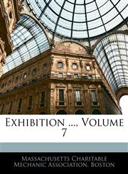 Exhibition ..., Volume 7,1145938345,9781145938342