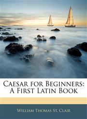 Caesar for Beginners A First Latin Book,1142968219,9781142968212