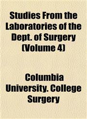 Studies From the Laboratories of the Dept. of Surgery (Volume 4),1151830267,9781151830265