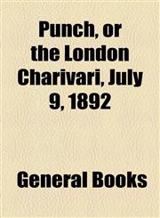 Punch, or the London Charivari, July 9, 1892,1153681579,9781153681575