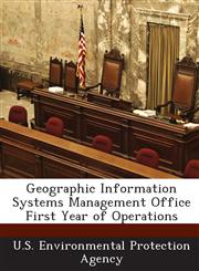 Geographic Information Systems Management Office First Year of Operations,1288819382,9781288819386