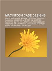 Macintosh case designs Power Mac G4 Cube, Mac Mini, Power Mac G5, Power Macintosh 5000 series, Macintosh LC 500 series, Macintosh Quadra 605,1233147161,9781233147168