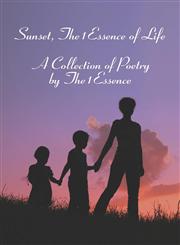 Sunset, The1Essence of Life A Collection of Poetry by The1Essence,1604414960,9781604414967